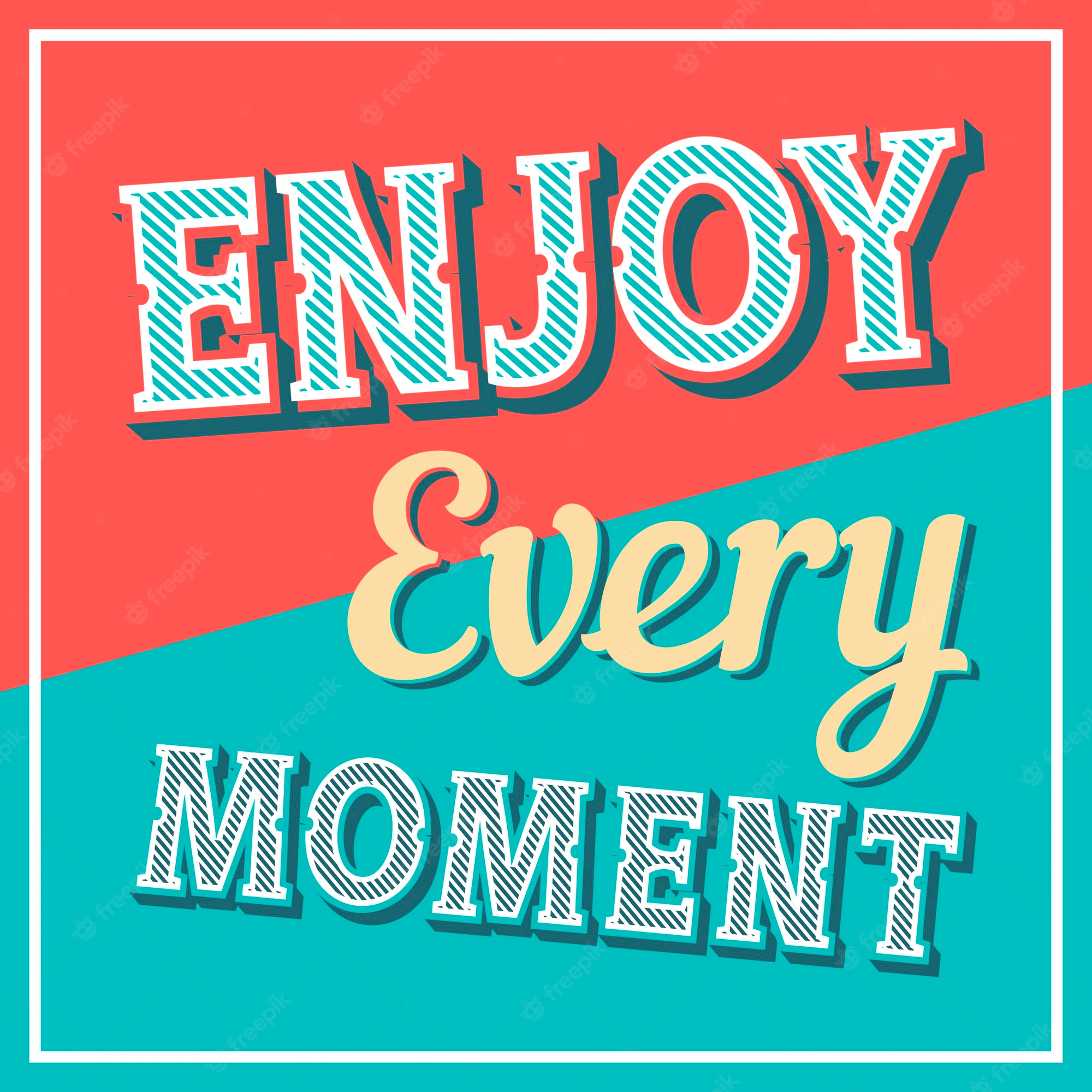 Enjoy Every Moment